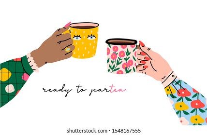 Ready to partea. Funny pun. Female hands holding cups with tea. Side view. Hand drawn colored trendy vector illustration. Cartoon style. Flat design. Isolated on a white background