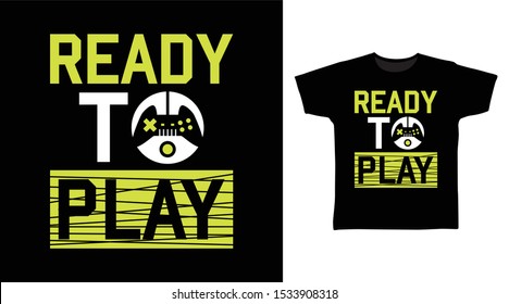 Ready To Play t-shirt and apparel trendy design with simple typography, good for T-shirt graphics, poster, print and other uses.