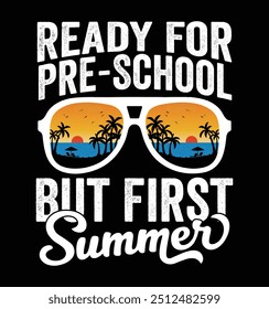 Ready For Pre-School But First Summer - Pre-School Sunglasses. Funny School Freshman Summer Vacation