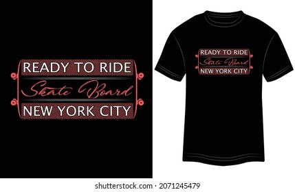 Ready to Ride Skateboard  New York City vector illustrations with slogans for t-shirt print and other uses. Sports stylish t-shirt and apparel abstract design.