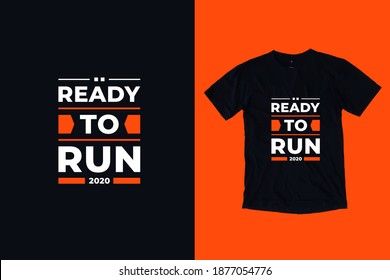 Ready to run modern geometric tpography inspirational quotes t shirt design