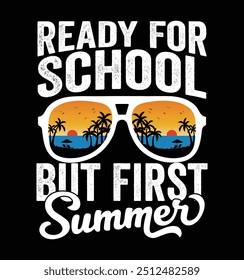 Ready For School But First Summer - School Sunglasses. Funny School Freshman Summer Vacation