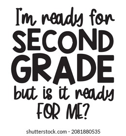 i'm ready for second grade but is it ready dor me background inspirational quotes typography lettering design