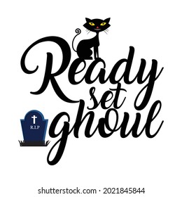 Ready, set, ghoul! t-shirt, vector design.