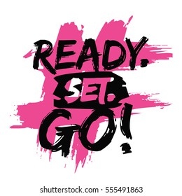 Ready. Set. GO! (Brush Lettering Vector Illustration Design)