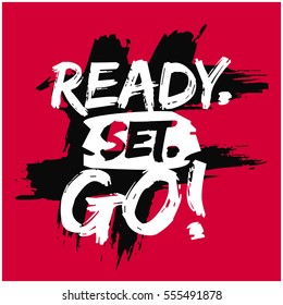 Ready. Set. GO! (Brush Lettering Vector Illustration Design)