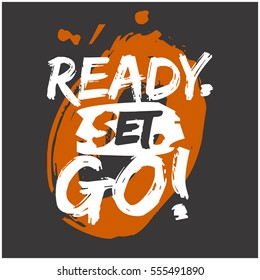 Ready. Set. GO! (Brush Lettering Vector Illustration Design)