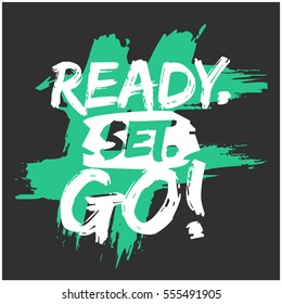 Ready. Set. GO! (Brush Lettering Vector Illustration Design)