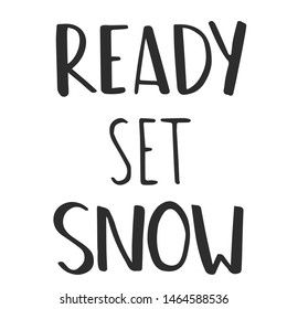 ready set snow - slogan quote handwriting text vector