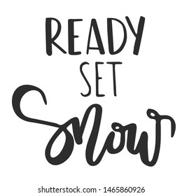ready set snow - slogan quote handwriting text vector