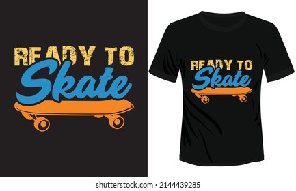 Ready to Skate t-shirt design vector illustration 