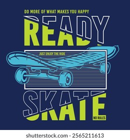 Ready to skate typography with skateboard illustration, for print on tee and poster design vector