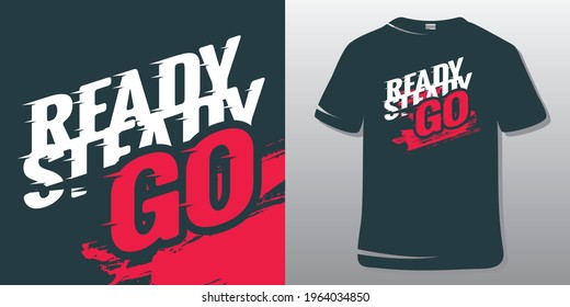 Ready Steady Go. Inspirational Motivational T-Shirt Design Concept.