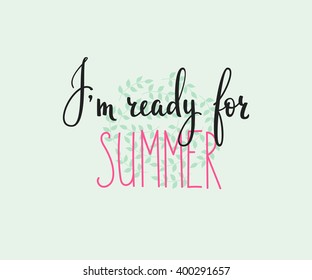 Ready for Summer lettering. Calligraphy summer postcard or poster graphic design typography element. Hand written calligraphy style summer postcard. Hello Summer. Cute simple vector calligraphy.