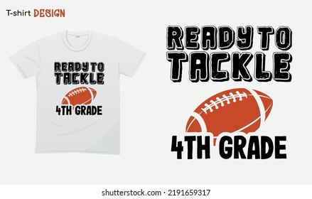 "Ready to tackle 4th grade". Back to school vibes. Football.  For stickers, t-shirts,mugs, etc. Eps 10