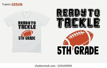 "Ready to tackle 5th grade". Back to school vibes. Football.  For stickers, t-shirts,mugs, etc. Eps 10