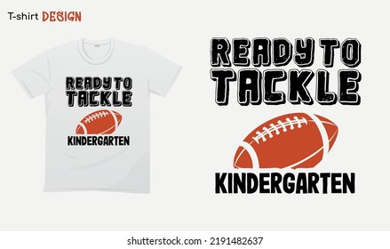 "Ready to tackle kindergarten". Back to school vibes. Football.  For stickers, t-shirts,mugs, etc. Eps 10