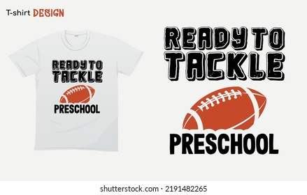 "Ready to tackle preschool". Back to school vibes. Football.  For stickers, t-shirts,mugs, etc. Eps 10