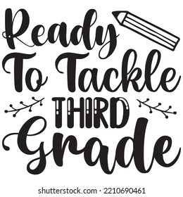 Ready To Tackle Third Grade T-shirt Design Vector File.