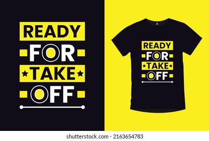 Ready for take off Inspirational Quotes Typography T-Shirt Design