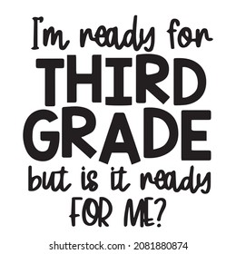 i'm ready for thrid grade but is it ready for me background inspirational quotes typography lettering design