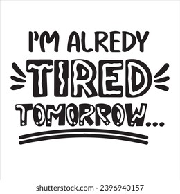 i'm ready tired tomorrow background inspirational positive quotes, motivational, typography, lettering design