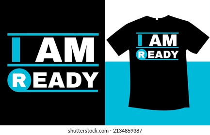 I am ready t-shirt design 