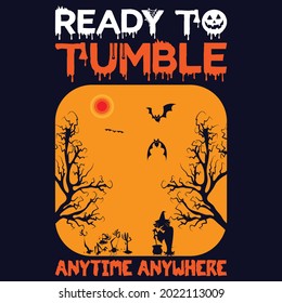ready to tumble  anytime anywhere typography t shirt design eps