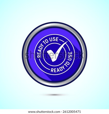 Ready to use icon design illustration, Ready to use badge label sign, Blue color shadow button design