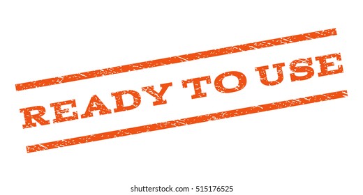 Ready To Use watermark stamp. Text caption between parallel lines with grunge design style. Rubber seal stamp with dirty texture. Vector orange color ink imprint on a white background.