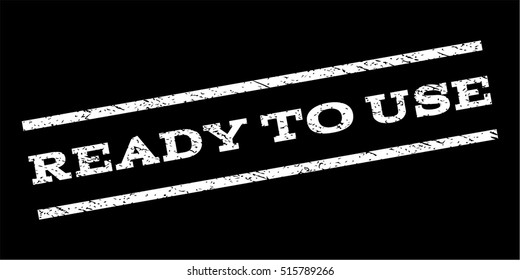 Ready To Use watermark stamp. Text tag between parallel lines with grunge design style. Rubber seal stamp with unclean texture. Vector white color ink imprint on a black background.