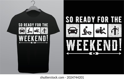 So Ready for the Weekend Royalty-Free T-Shirt Design Template