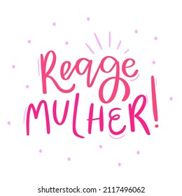 ¡Reage, mulher! ¡Reacciona, mujer! Expresión brasileña en letras portuguesas brasileñas. Meme brasileño. vector.