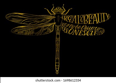 Real beauty is to be true to oneself - hand drawn lettering quote in dragonfly silhouette with golden texture. Vector illustration for t-shirt design, poster, greeting card or tattoo.