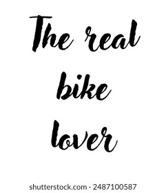 The real bike lover Inspirational and motivational quotes, typography, fashion, art, designs: for prints, posters, cards, t shirt, coffee mug hoodies etc.