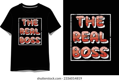 The Real Boss T-shirt Design Vector