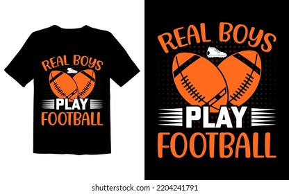 Real Boys Play Football T Shirt Design