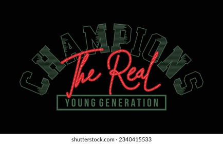 Real champions slogan typography tee shirt design.Motivation and inspirational quote.Clothing,t shirt,apparel and other uses Vector print, typography, poster.