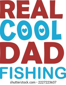 REAL COOL DAD FISHING T SHIRT DESIGN