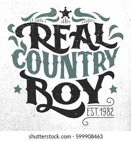 Real country boy. T-shirt, poster hand-lettering grunge design isolated on white background