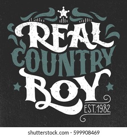 Real country boy. T-shirt, poster hand-lettering grunge design