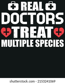 Real Doctors Treat Multiple Species T-shirt Design