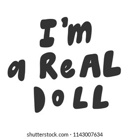 I am a real Doll. Sticker for social media content. Vector hand drawn illustration design. Bubble pop art comic style poster, t shirt print, post card, video blog cover