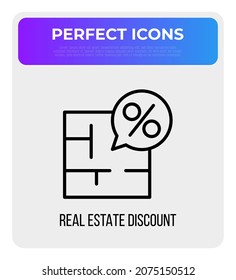 Real estate discount: floor plan and sign of percent in speech bubble. Thin line icon for mortgage, home insurance. Modern vector illustration.