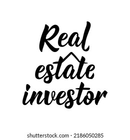 Real Estate Investor. Lettering. Can be used for prints bags, t-shirts, posters, cards. Calligraphy vector. Ink illustration