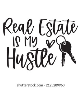 Real Estate Is My Hustle Logo Inspirational Quotes Typography Lettering Design