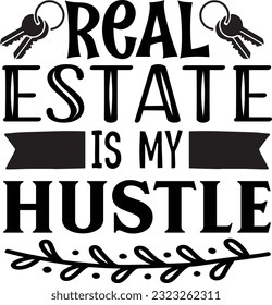 real estate is my hustle svg, Realtor svg design, Realtor svg bundle, Realtor Quotes design