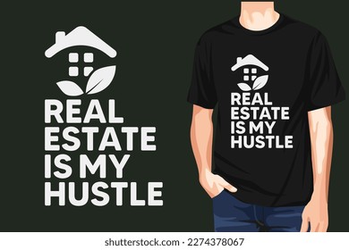 Real Estate Is My Hustle T-shirt design is mainly for realtors, House buyer and seller. Real estate house property t-shirt design vector for realtor.