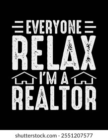 Real Estate T-shirt Design, Everyone Relax I'm A Realtor