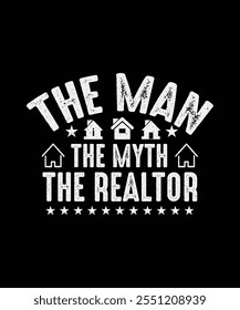 Real Estate T-shirt Design, The Man The Myth The Realtor